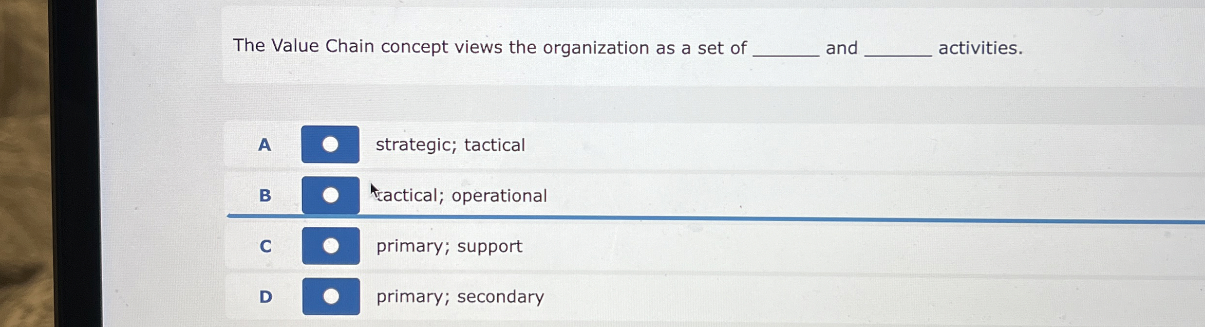  The Value Chain concept views the organization as a set of