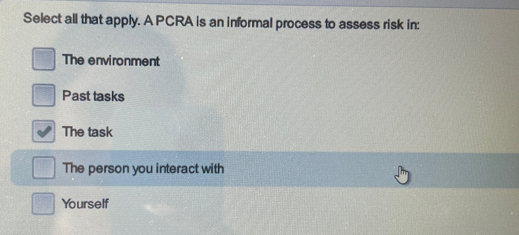  Select all that apply. A PCRA is an informal process to
