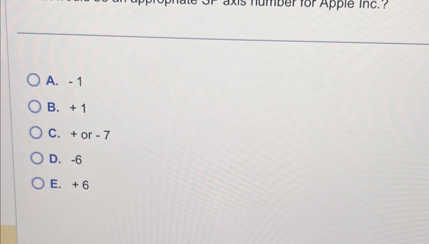  A.-1 B.+1 C.+ or -7 D.-6 E.+6 