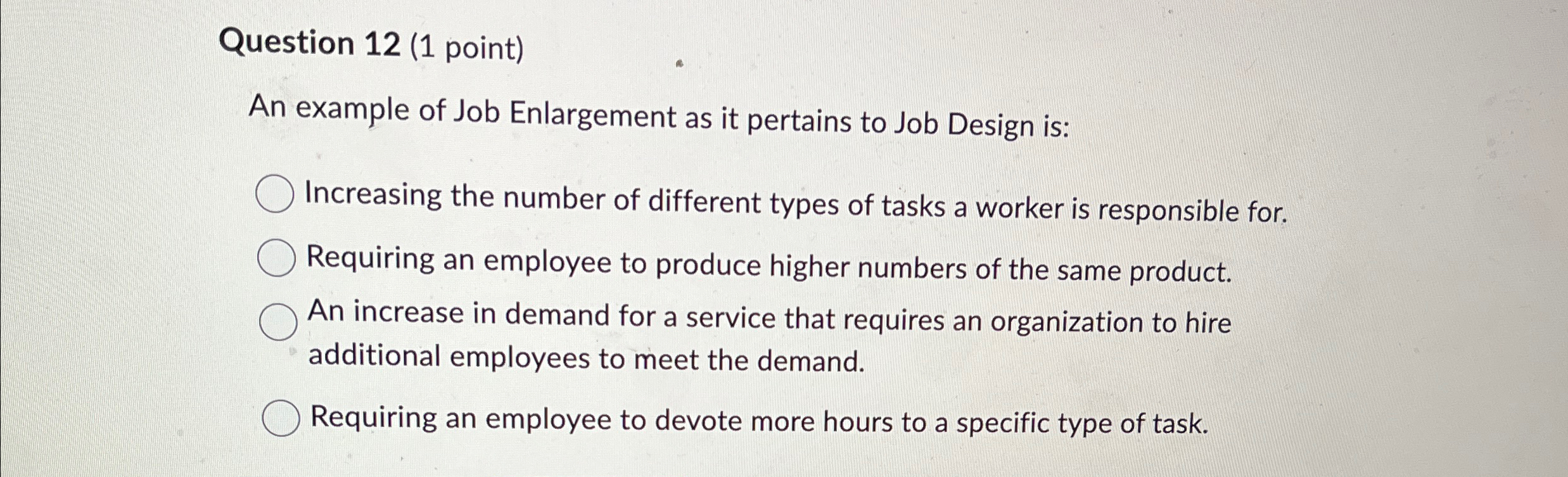  Question 12(1 point) An example of Job Enlargement as it pertains