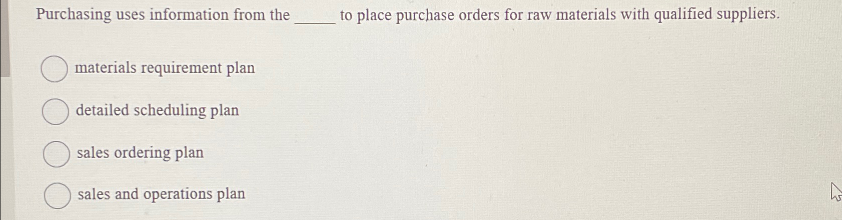  Purchasing uses information from the to place purchase orders for raw