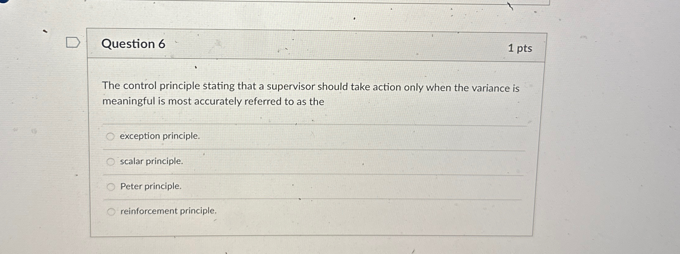  Question 6 1 pts The control principle stating that a supervisor