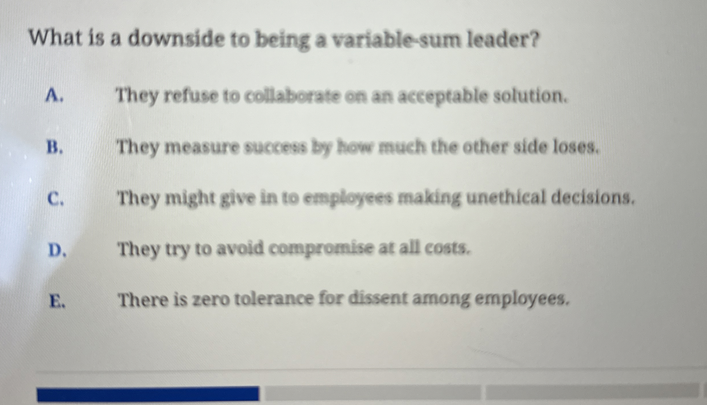  What is a downside to being a variable-sum leader? A. They