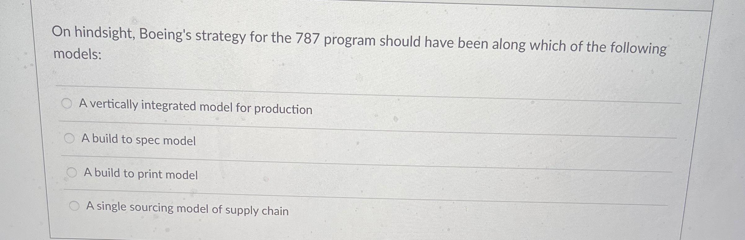 On hindsight, Boeing's strategy for the 787 program should have been