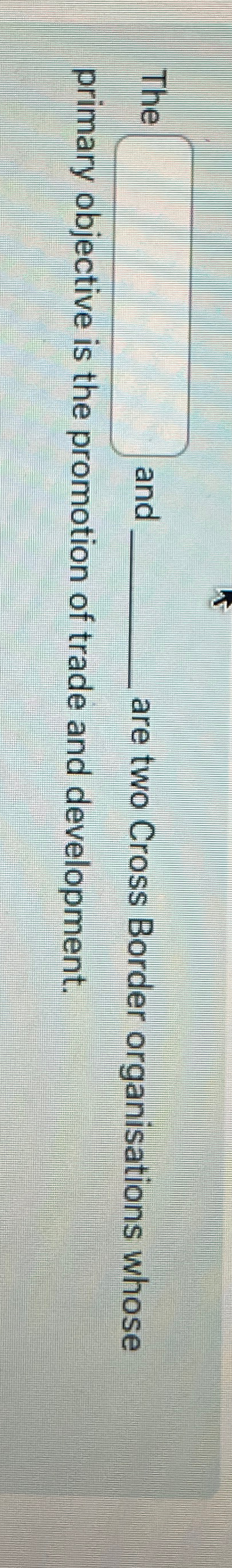  The and are two Cross Border organisations whose primary objective is