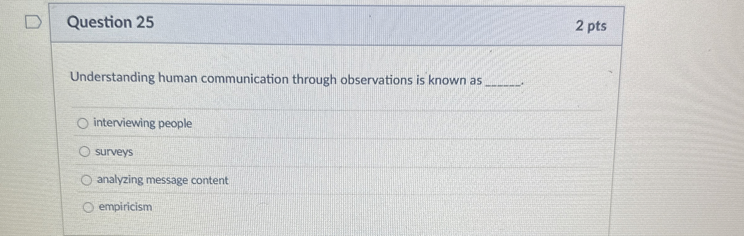  Question 25 2 pts Understanding human communication through observations is known