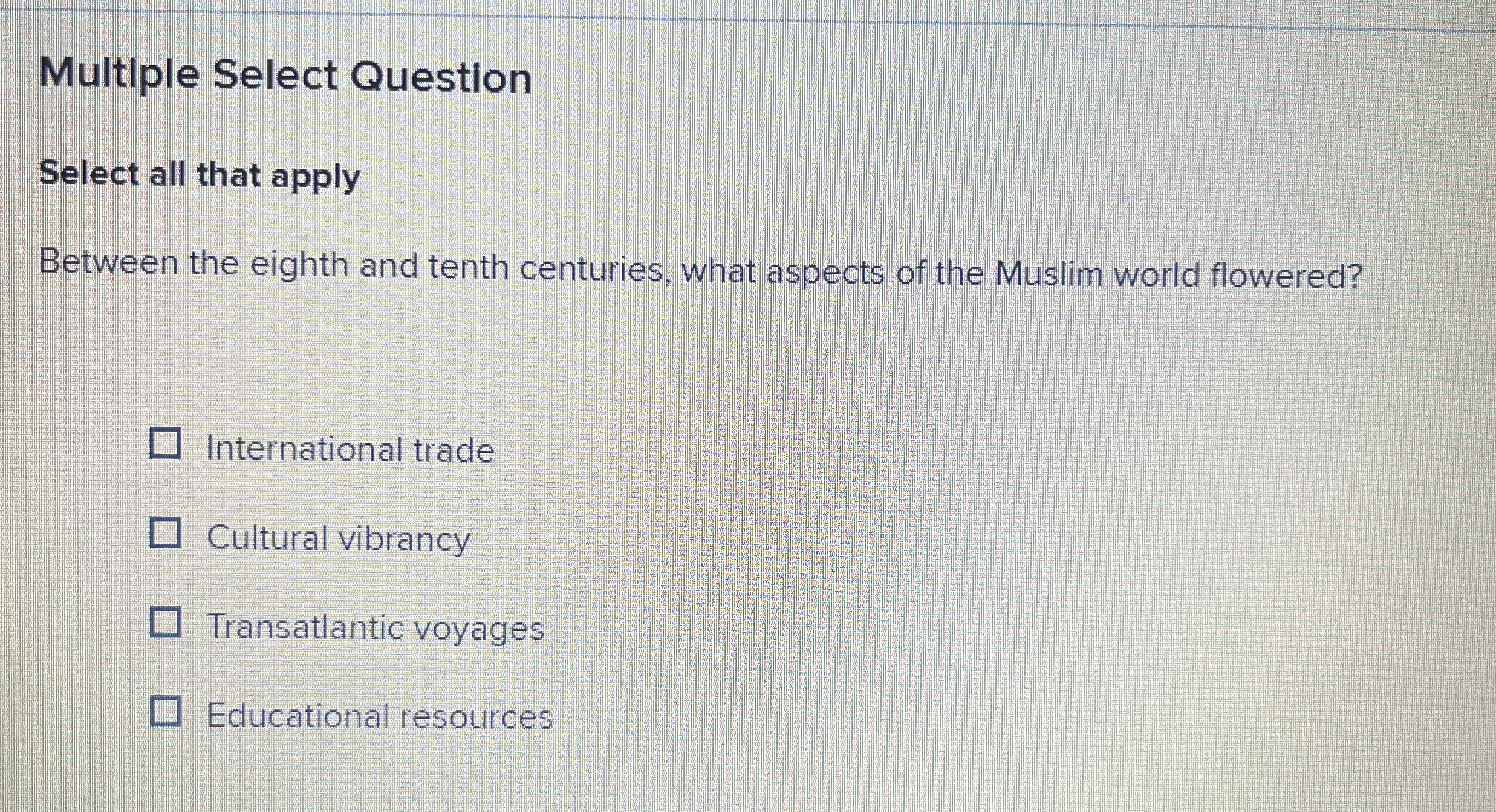  Multiple Select Question Select all that apply Between the eighth and