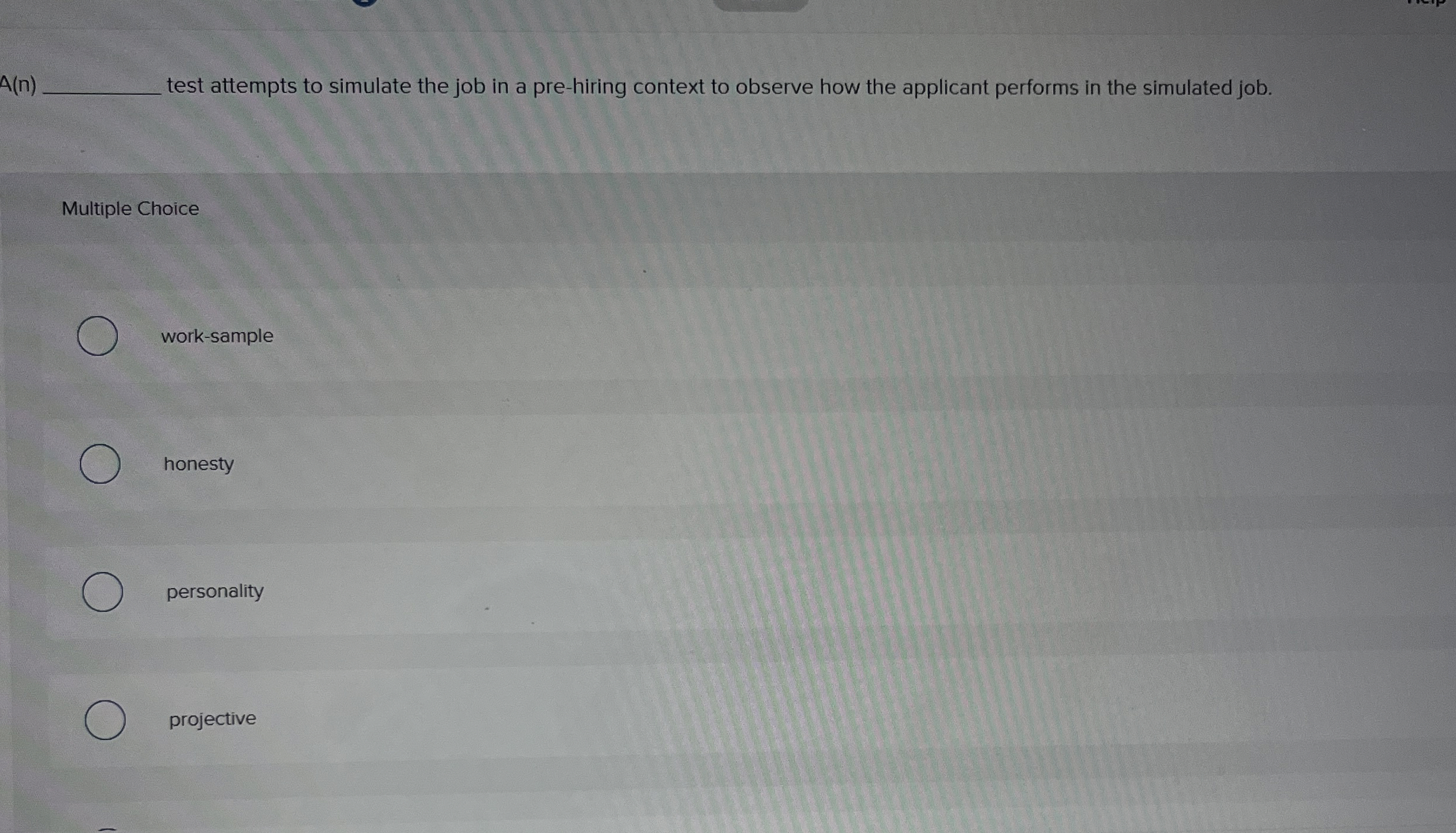  A(n) test attempts to simulate the job in a pre-hiring context