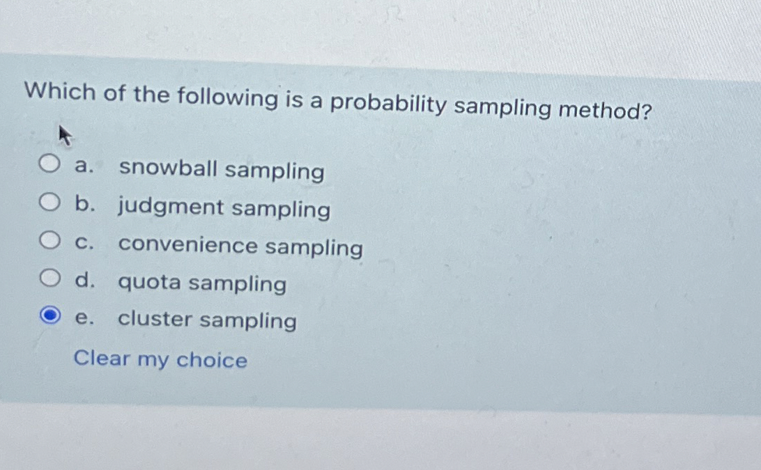  Which of the following is a probability sampling method? a. snowball