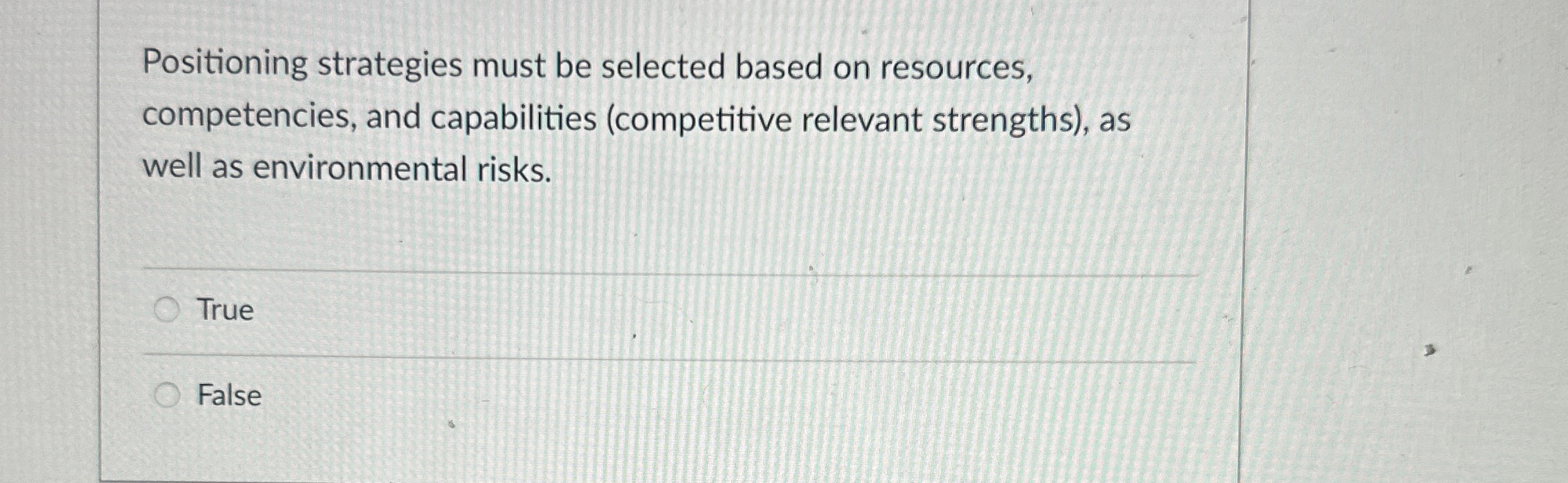  Positioning strategies must be selected based on resources, competencies, and capabilities
