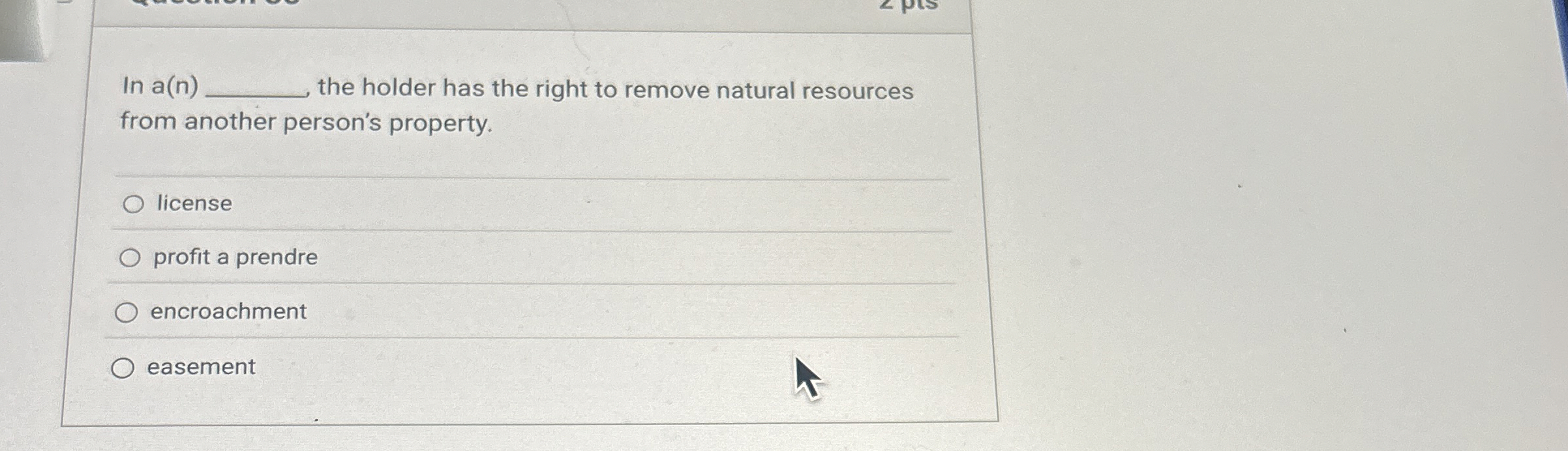  In a(n) the holder has the right to remove natural resources