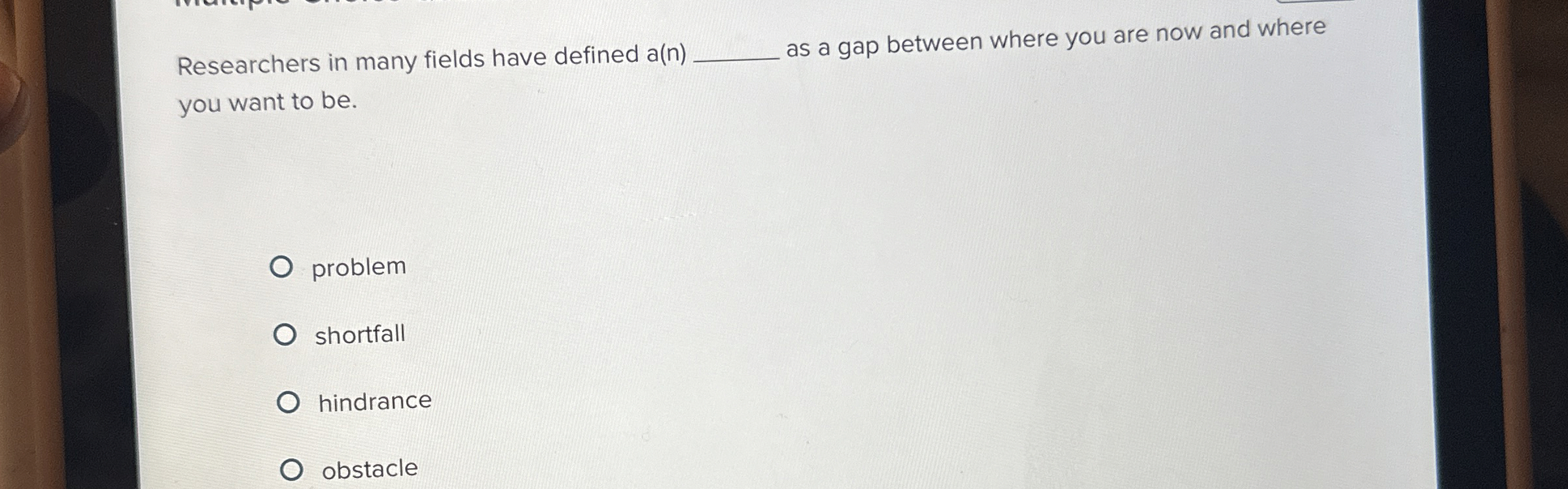  Researchers in many fields have defined a(n)q, as a gap between