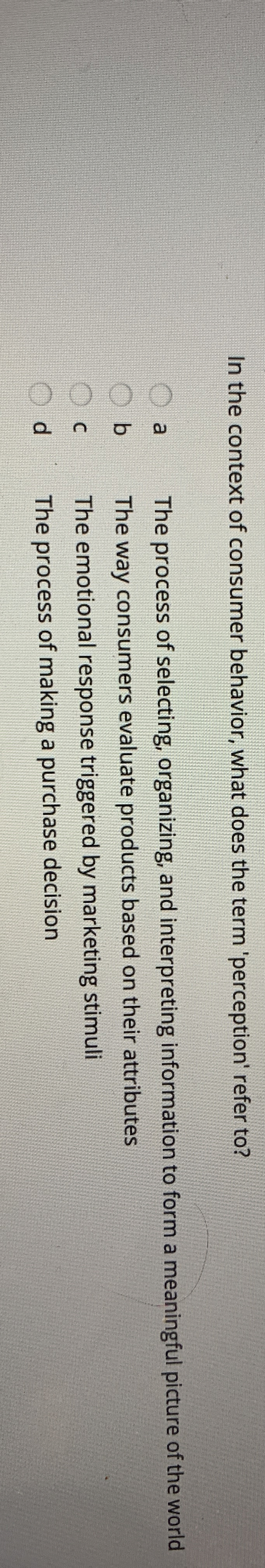  In the context of consumer behavior, what does the term 'perception'