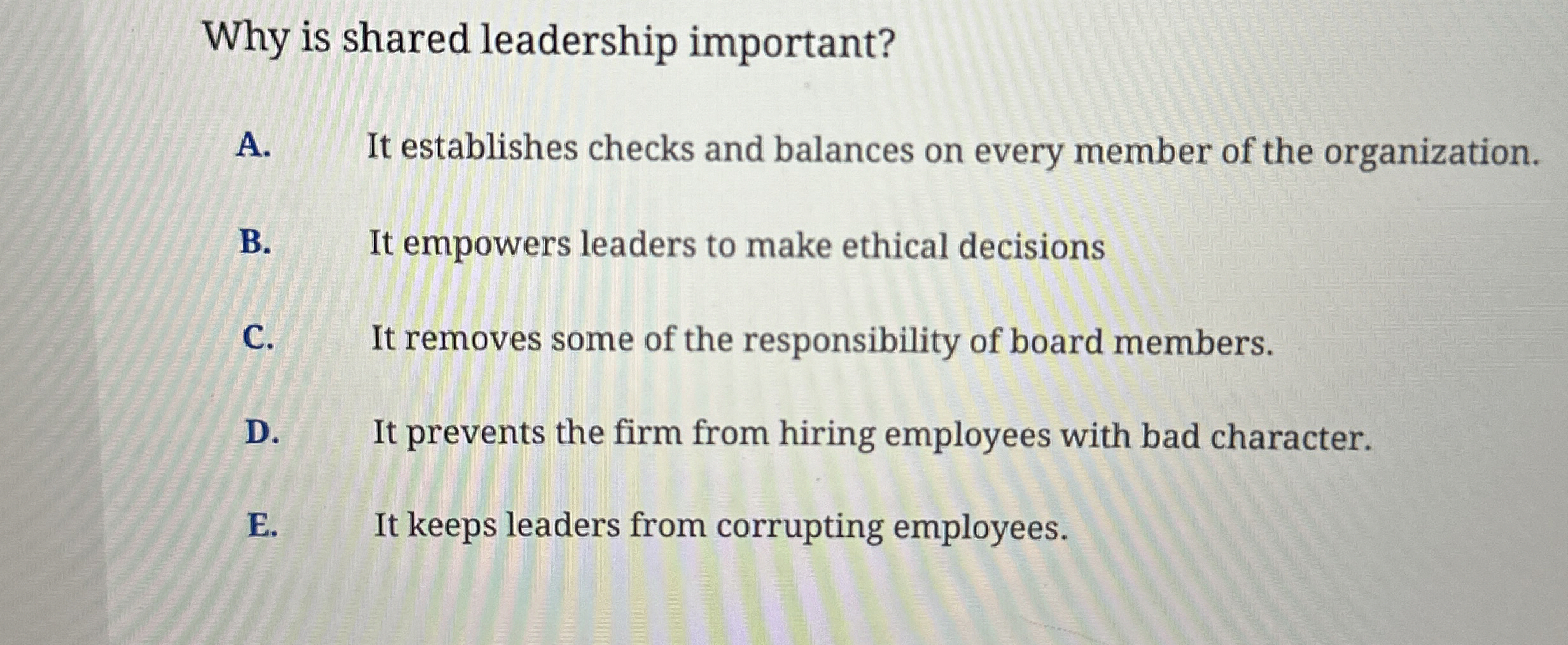 Why is shared leadership important? A. It establishes checks and balances