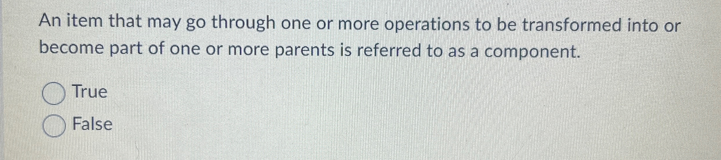  An item that may go through one or more operations to