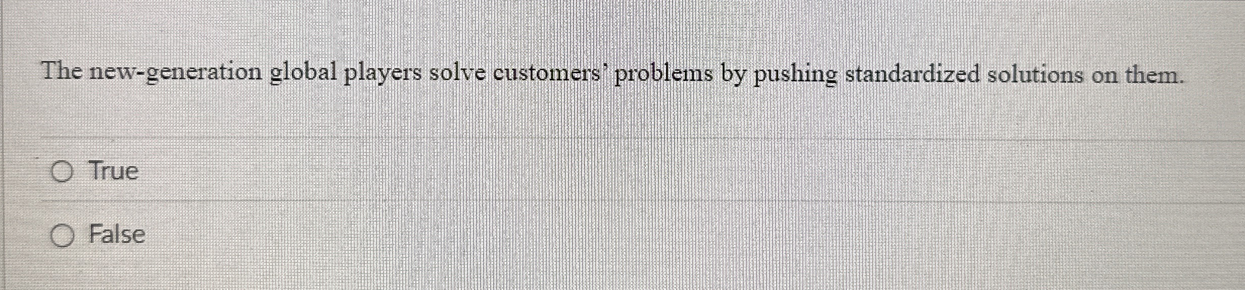  The new-generation global players solve customers' problems by pushing standardized solutions