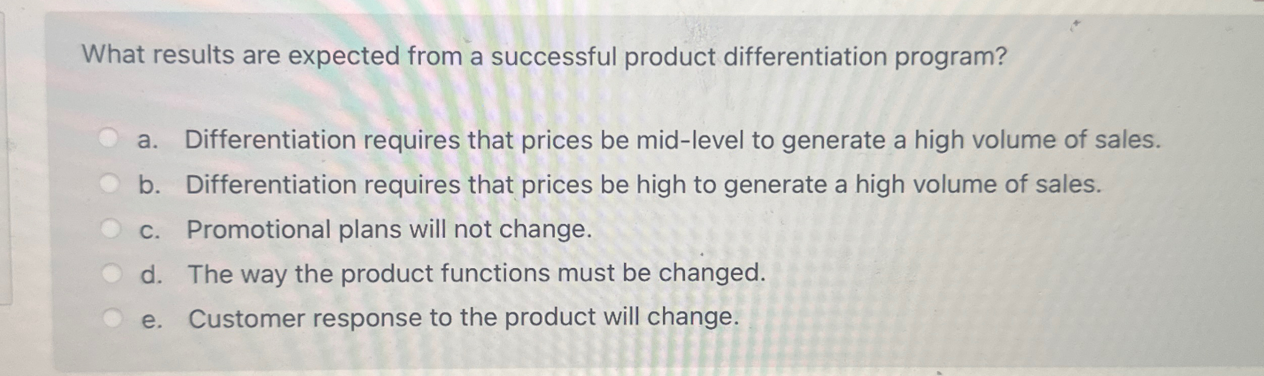  What results are expected from a successful product differentiation program? a.