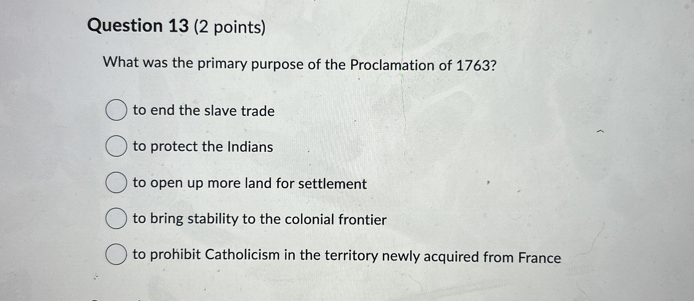  Question 13(2 points) What was the primary purpose of the Proclamation