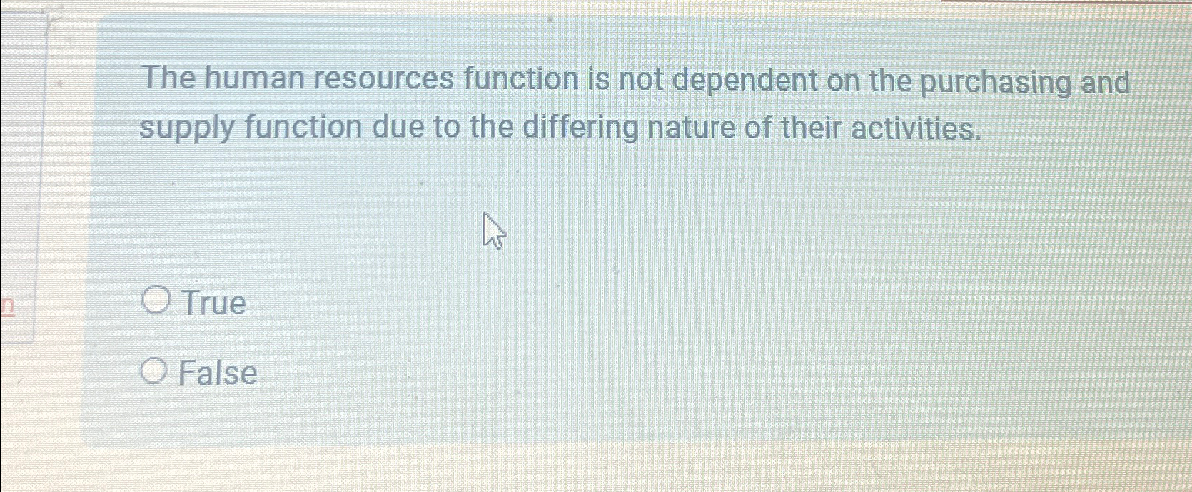  The human resources function is not dependent on the purchasing and