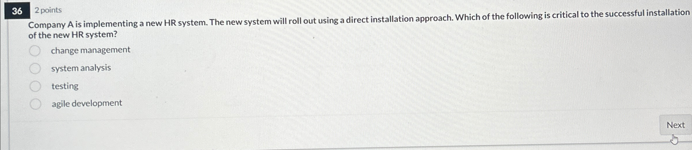  362 points Company A is implementing a new HR system. The