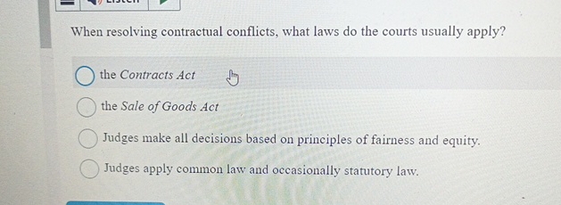  When resolving contractual conflicts, what laws do the courts usually apply?