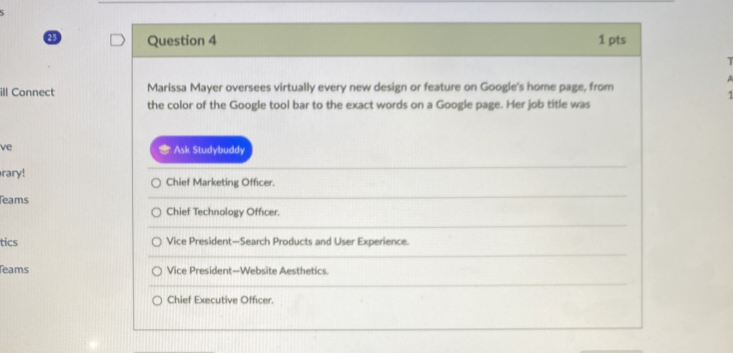  (25) Question 4 1 pts Marissa Mayer oversees virtually every new