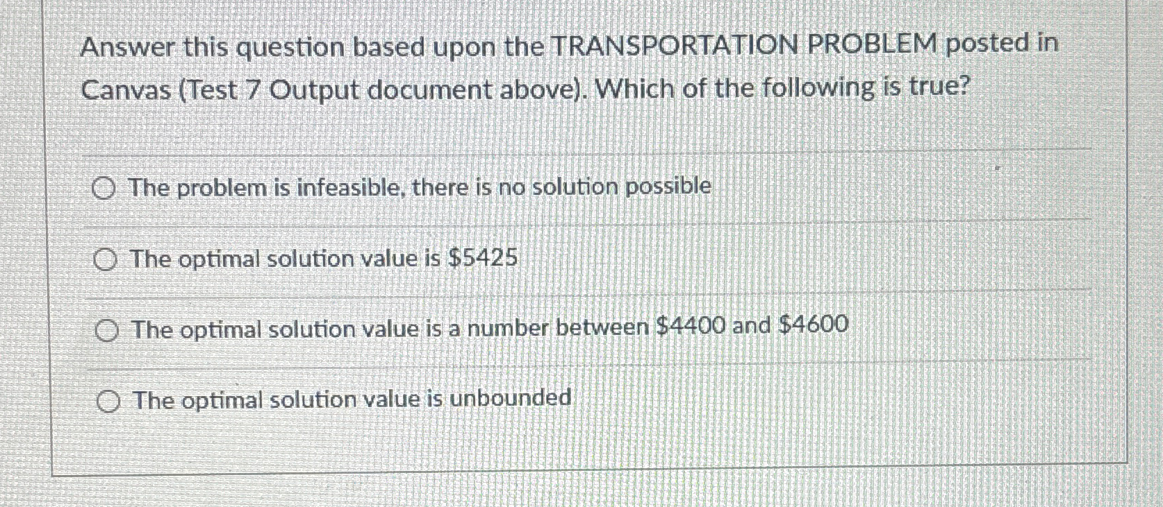  Answer this question based upon the TRANSPORTATION PROBLEM posted in Canvas