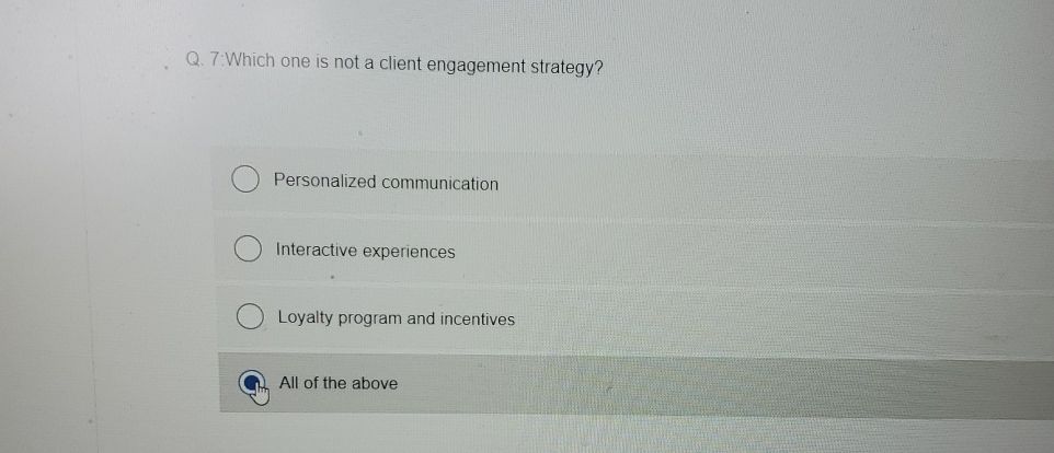  Q.7: Which one is not a client engagement strategy? Personalized communication