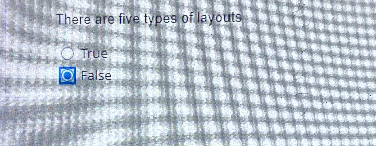  There are five types of layouts True False 
