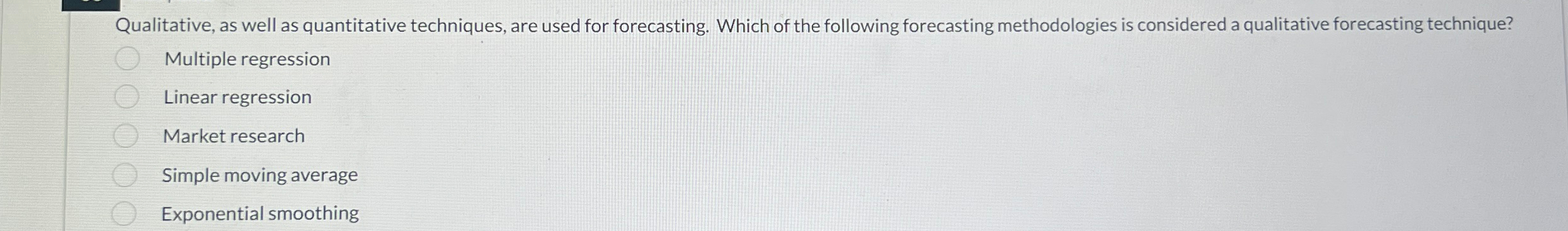  ualitative, as well as quantitative techniques, are used for forecasting. Which