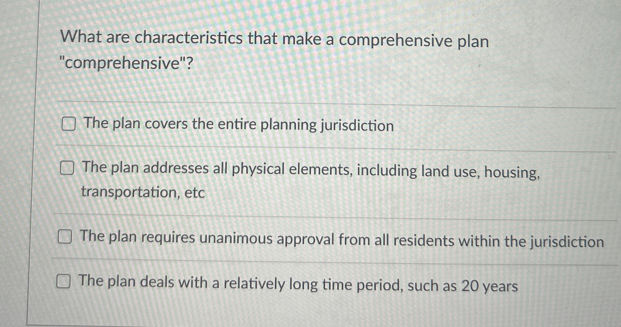  What are characteristics that make a comprehensive plan "comprehensive"? The plan
