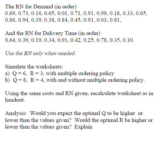  The RN for Demand (in order) 0.69,0.73,0.16,0.65,0.01,0.71,0.91,0.99,0.18,0.33,0.65, 0.86,0.94,0.39,0.38,0.84,0.45,0.91,0.03,0.81, And the RN