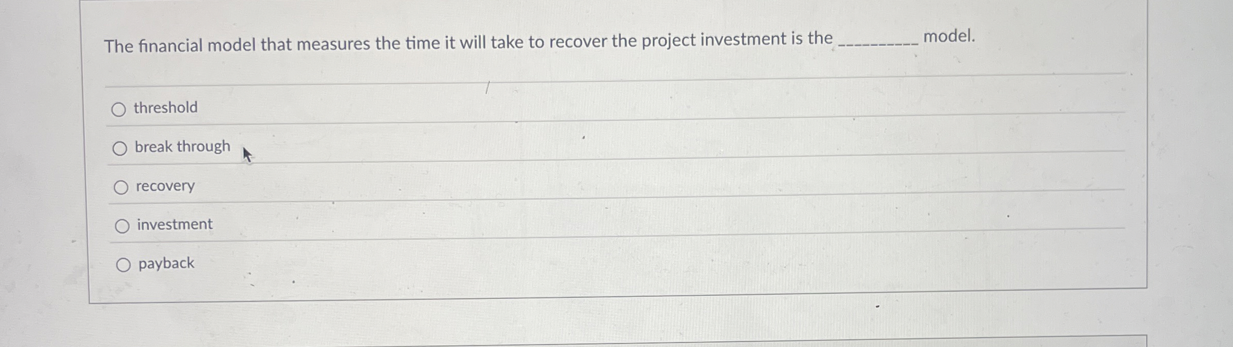  The financial model that measures the time it will take to