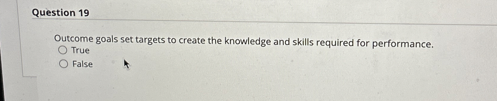  Question 19 Outcome goals set targets to create the knowledge and