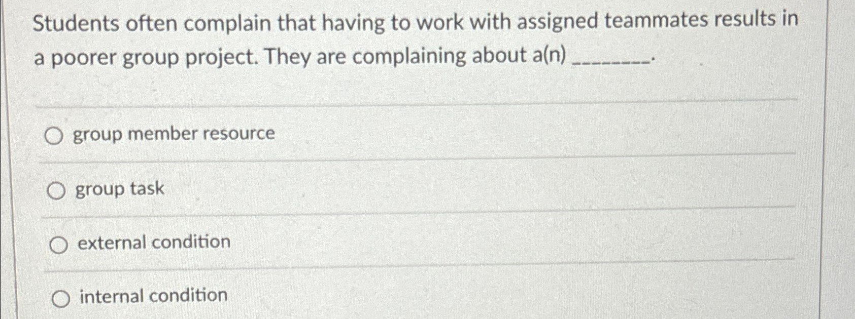  Students often complain that having to work with assigned teammates results