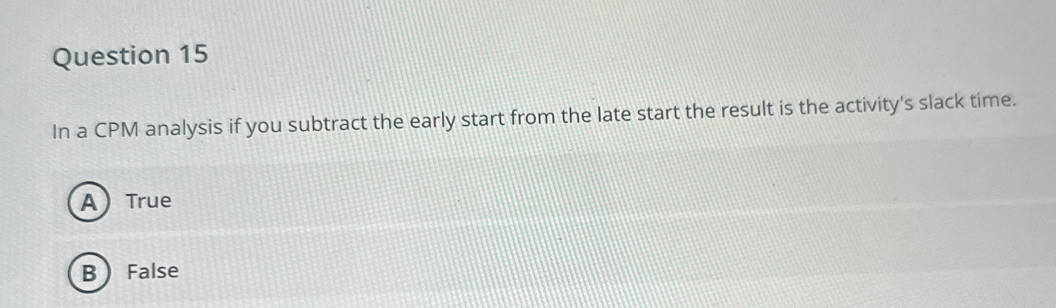  Question 15 In a CPM analysis if you subtract the early