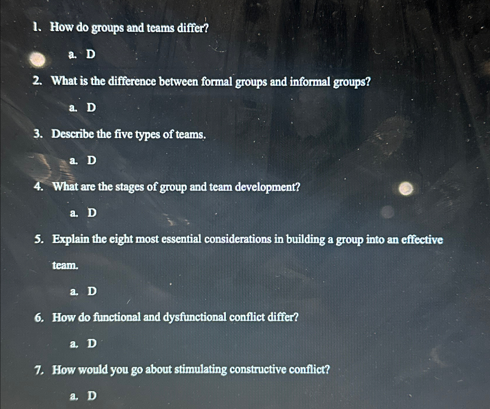  How do groups and teams differ? a. D What is the