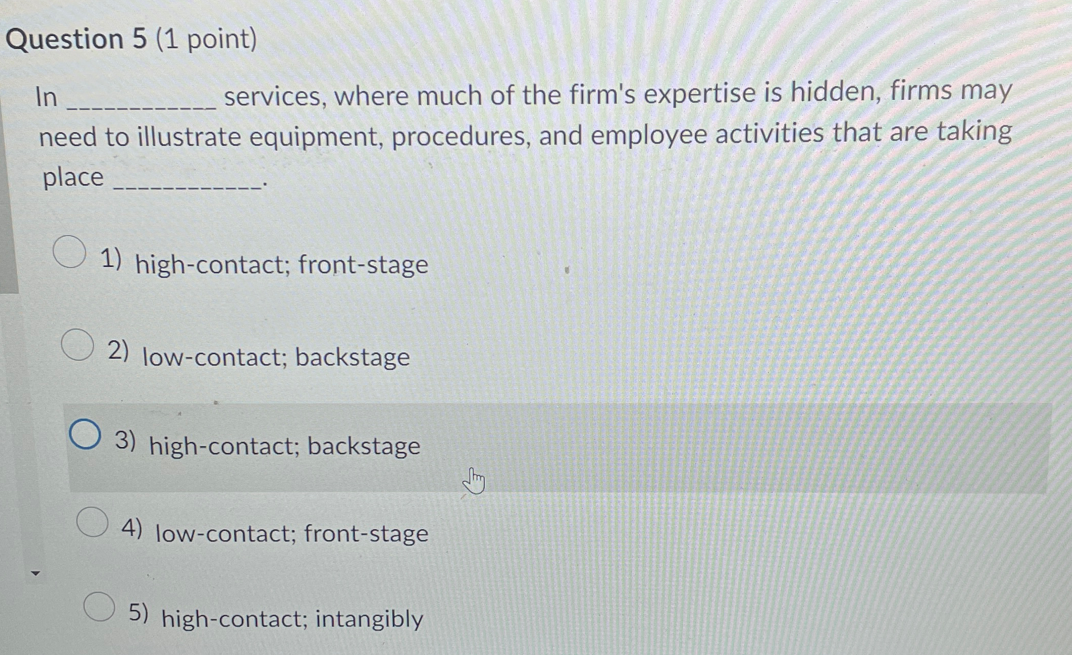  Question 5(1 point) In services, where much of the firm's expertise