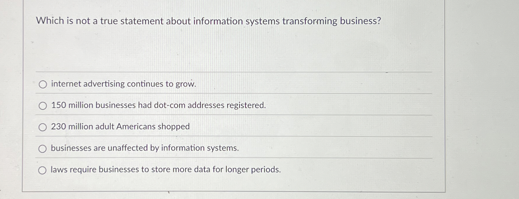  Which is not a true statement about information systems transforming business?