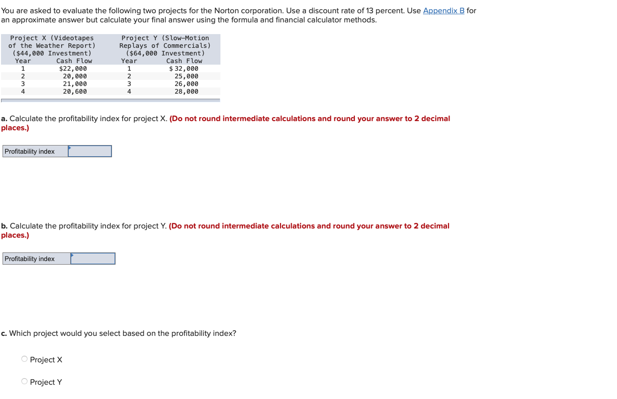 You are asked to evaluate the following two projects for the Norton