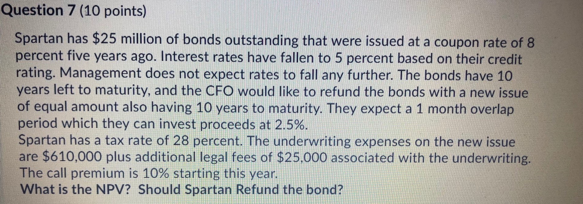 help me solve Question 7 (10 points) Spartan has $25 million of
