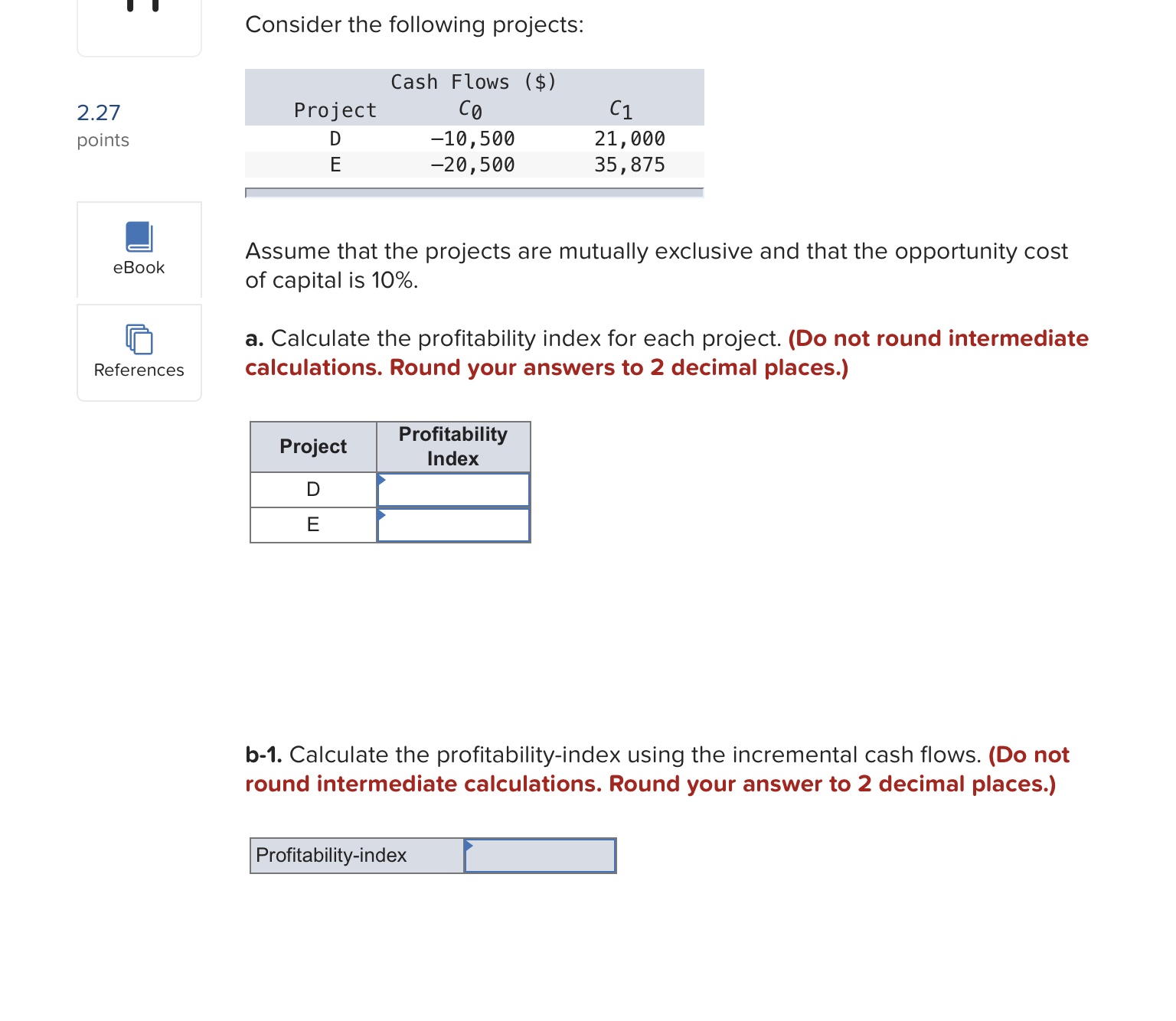 Please solve these questions. 227 points eBook References Consider the following projects: