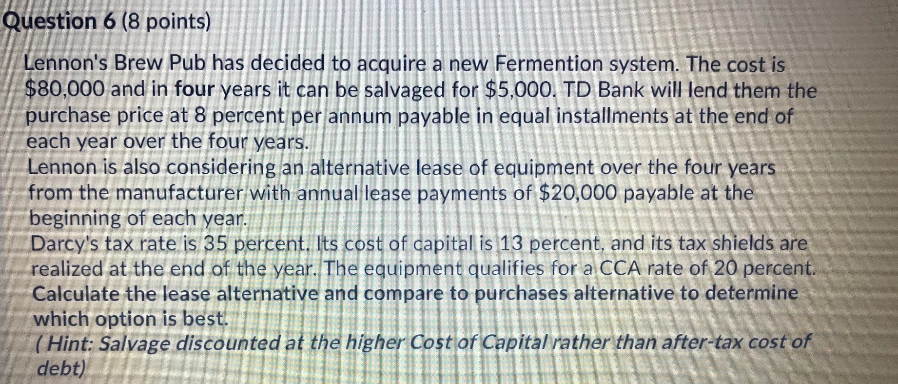 solve this please Question 6 (8 points) Lennon's Brew Pub has decided