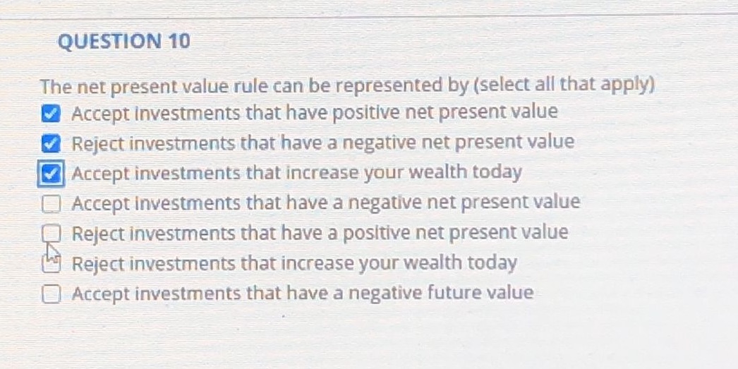 Can you explain this one? QUESTION 10 The net present value rule