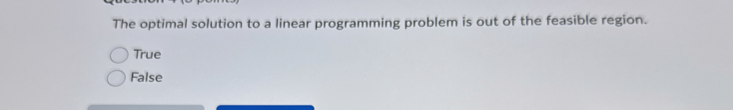  The optimal solution to a linear programming problem is out of