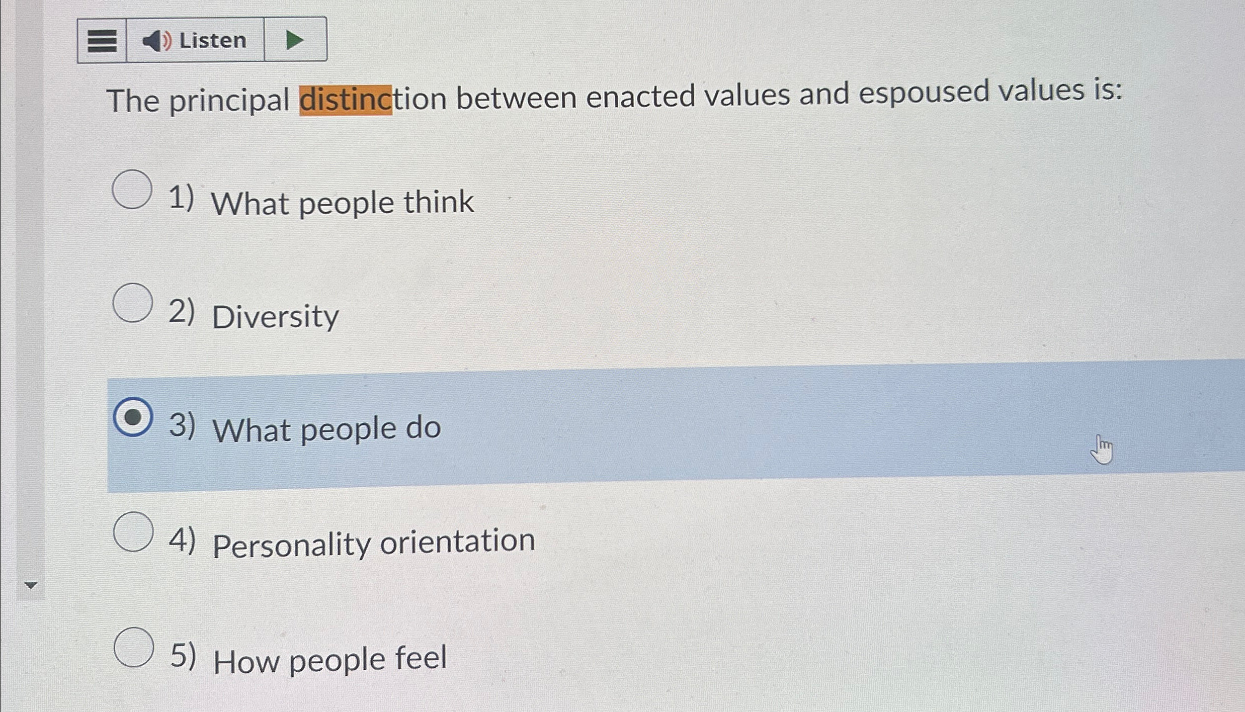  Listen The principal distinction between enacted values and espoused values is: