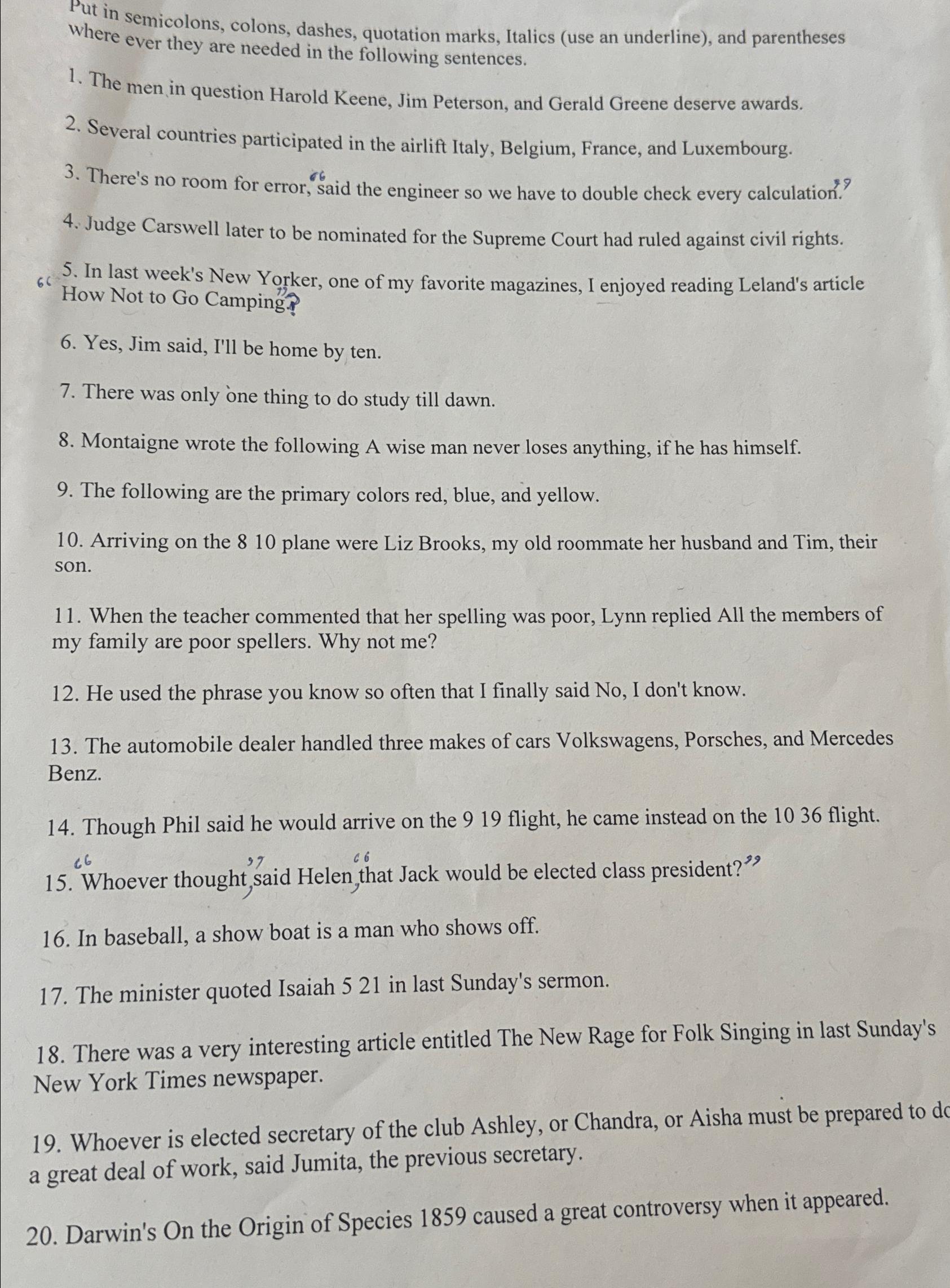  Put in semicolons, colons, dashes, quotation marks, Italics (use an underline),