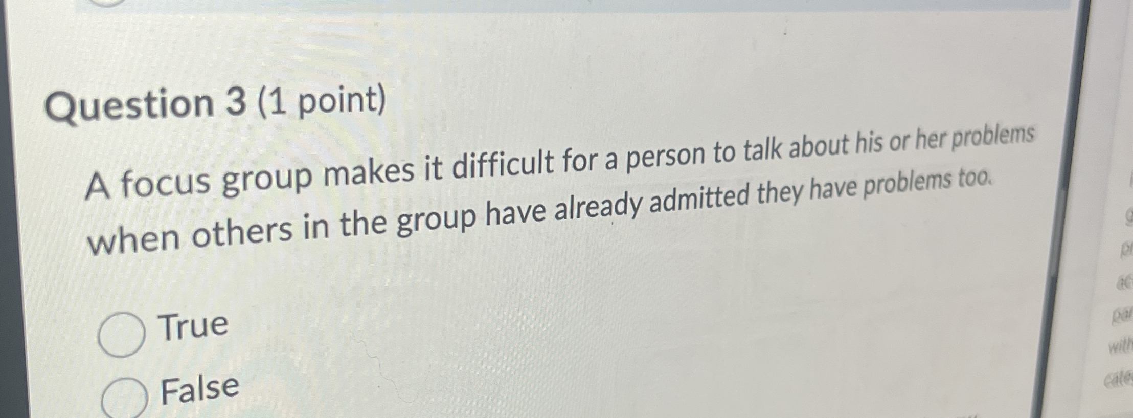  Question 3(1 point) A focus group makes it difficult for a