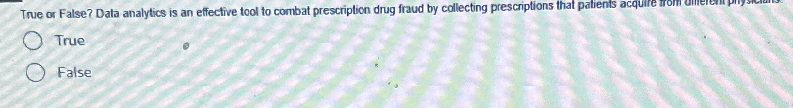  True or False? Data analytics is an effective tool to combat