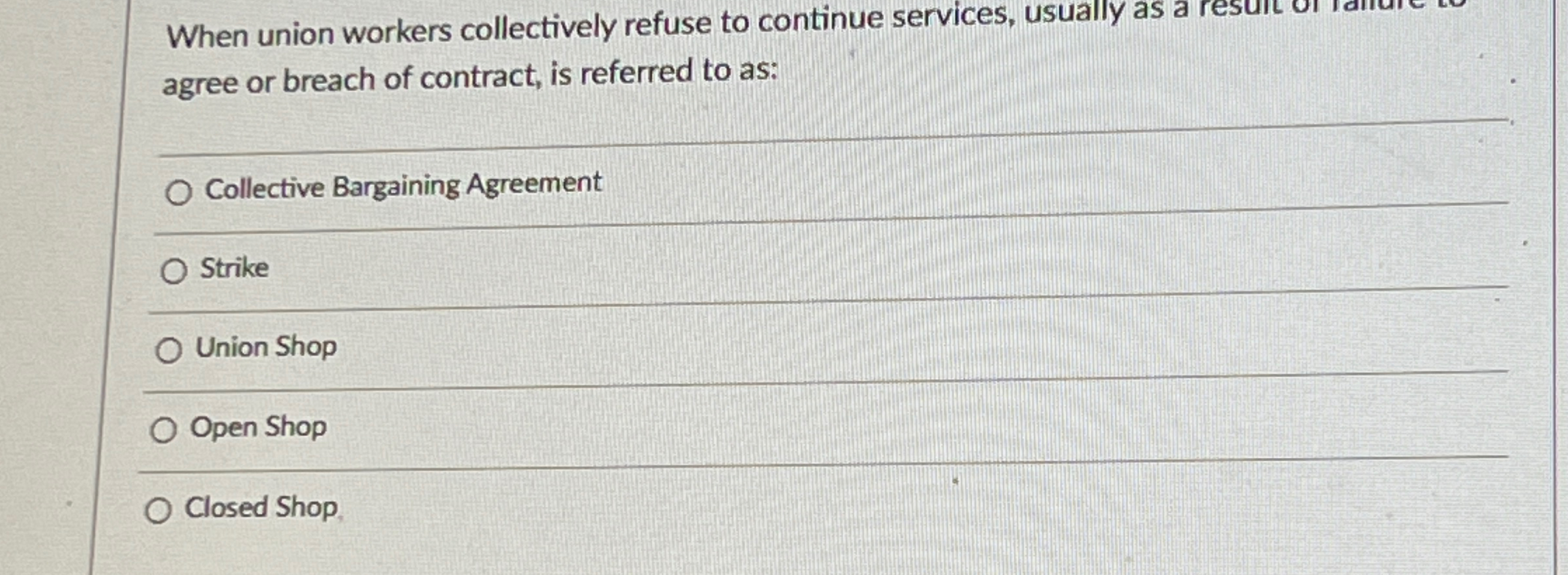  When union workers collectively refuse to continue services, usually as a